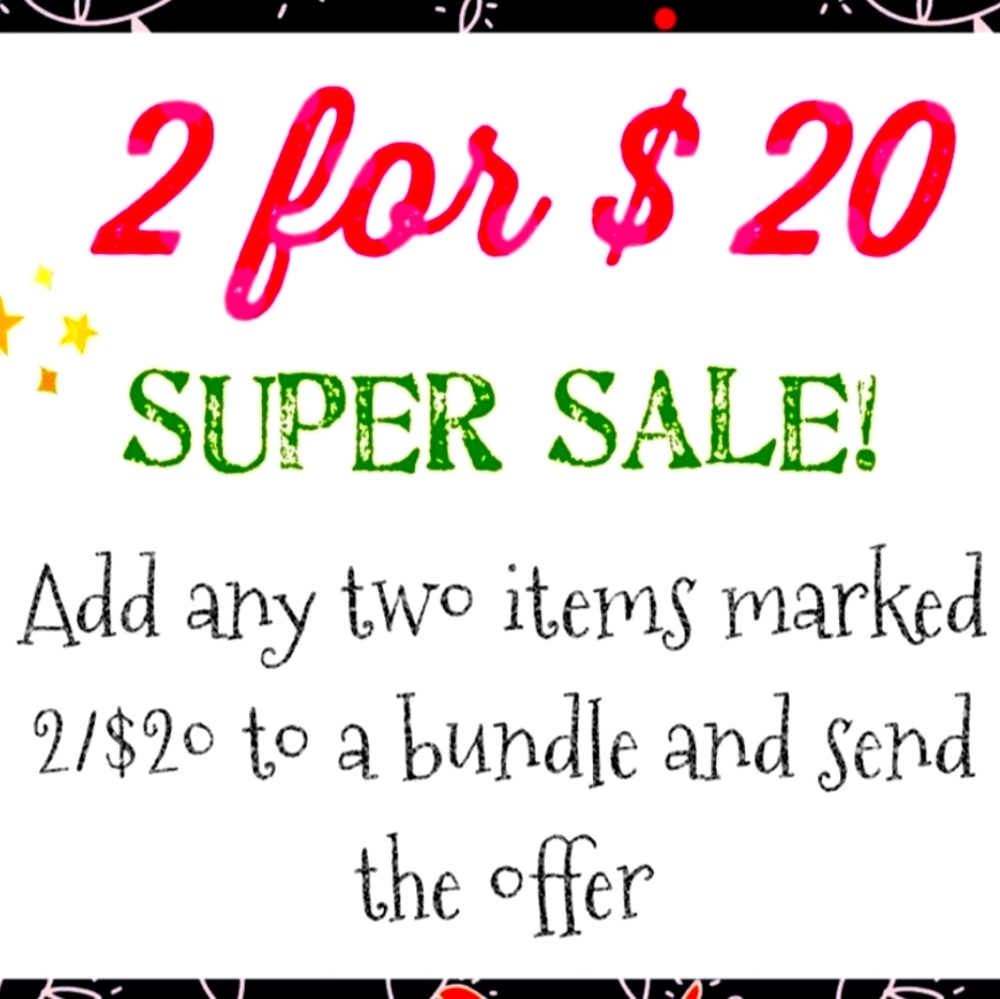 2 for$20 SALE!
